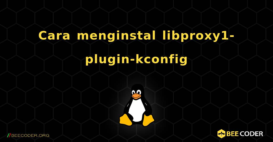 Cara menginstal libproxy1-plugin-kconfig . Linux