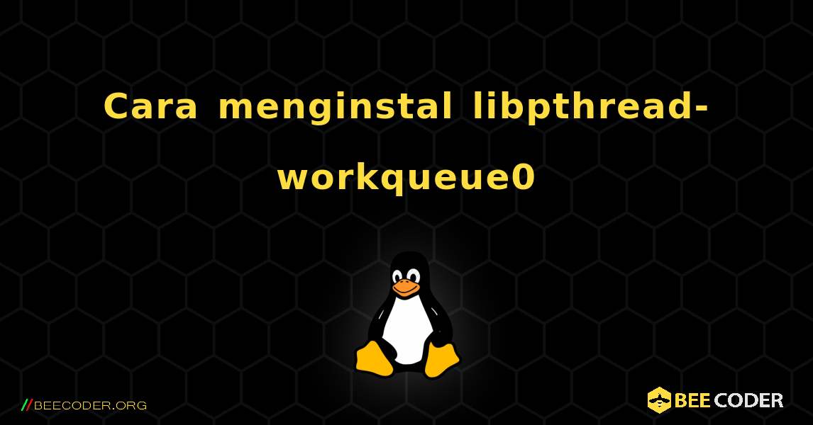 Cara menginstal libpthread-workqueue0 . Linux