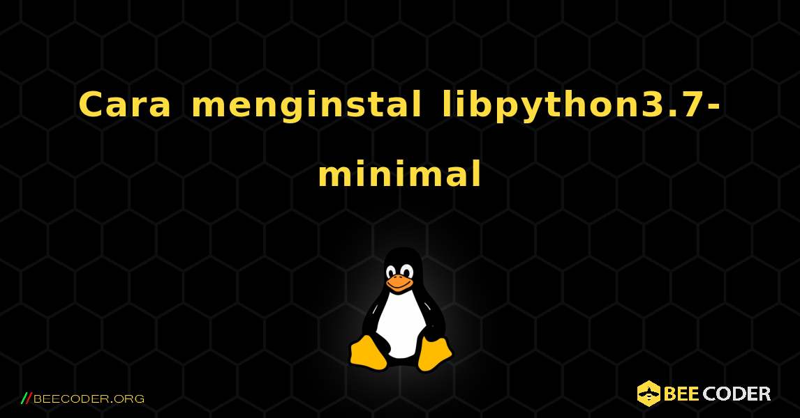 Cara menginstal libpython3.7-minimal . Linux
