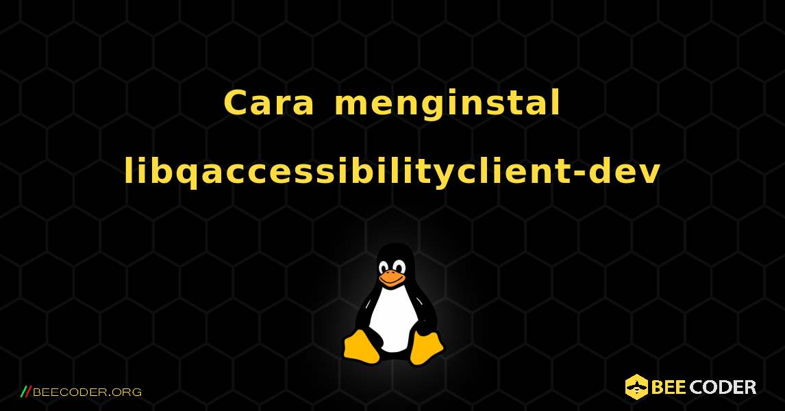 Cara menginstal libqaccessibilityclient-dev . Linux