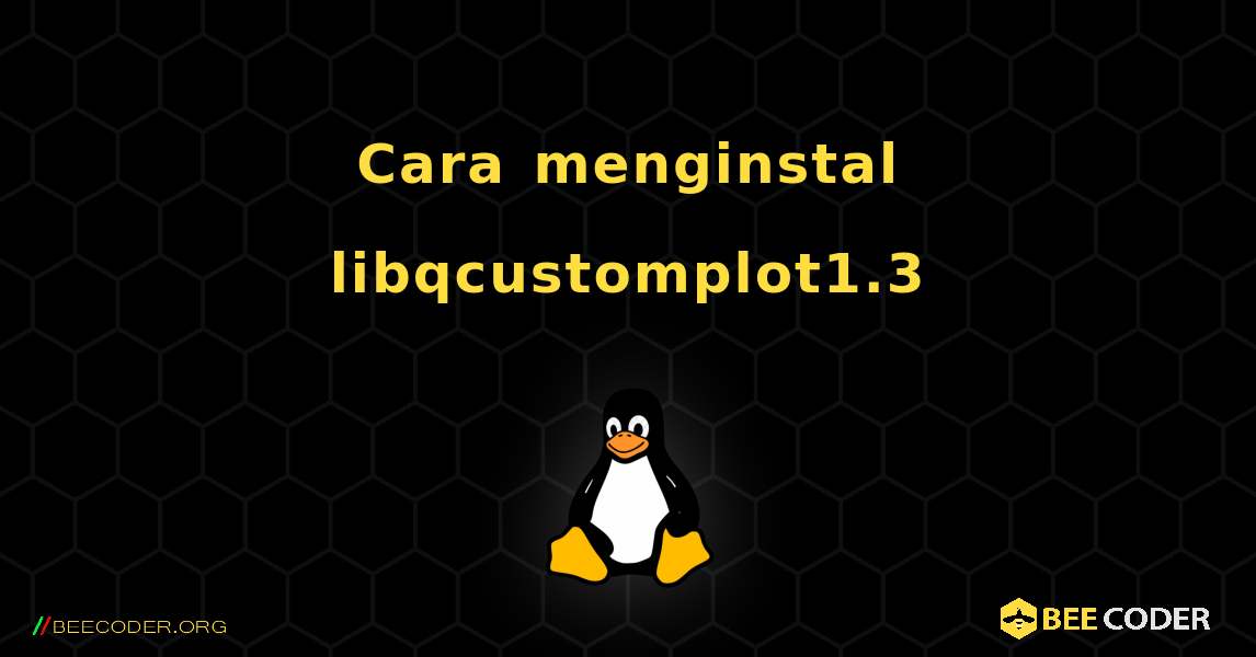 Cara menginstal libqcustomplot1.3 . Linux