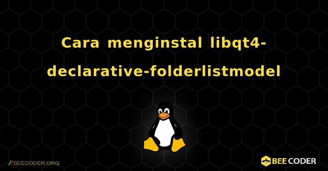 Cara menginstal libqt4-declarative-folderlistmodel . Linux