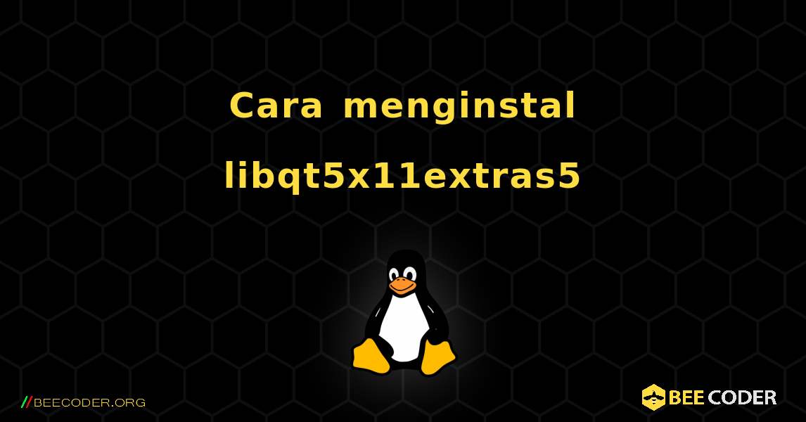 Cara menginstal libqt5x11extras5 . Linux