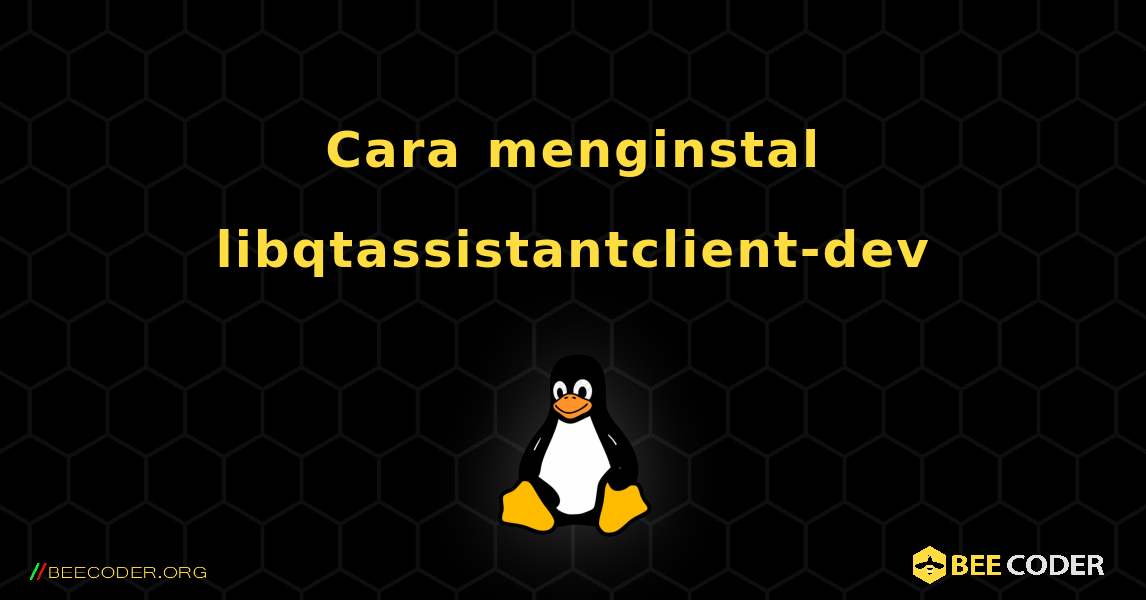 Cara menginstal libqtassistantclient-dev . Linux