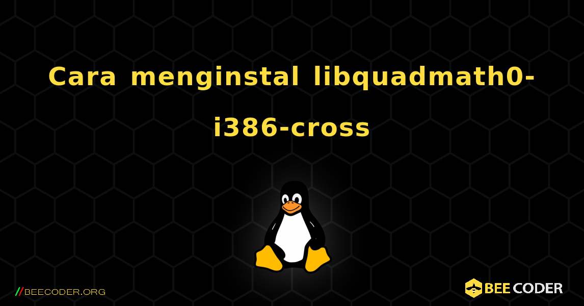 Cara menginstal libquadmath0-i386-cross . Linux