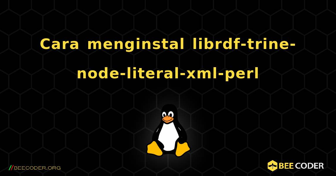 Cara menginstal librdf-trine-node-literal-xml-perl . Linux