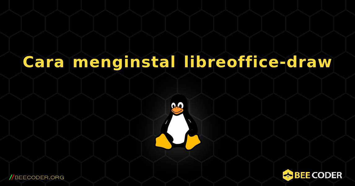 Cara menginstal libreoffice-draw . Linux