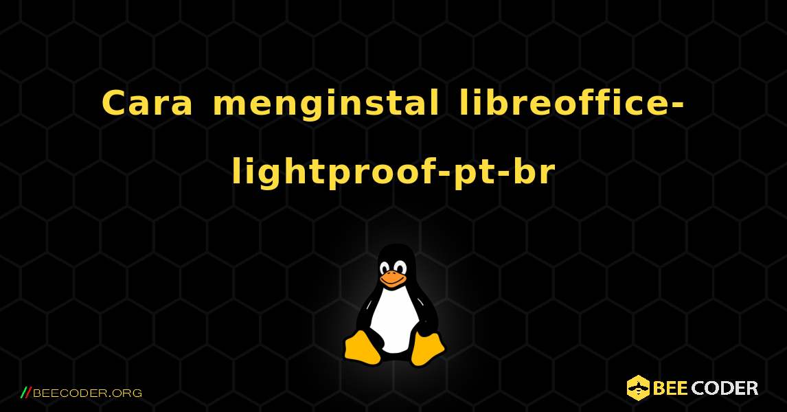 Cara menginstal libreoffice-lightproof-pt-br . Linux
