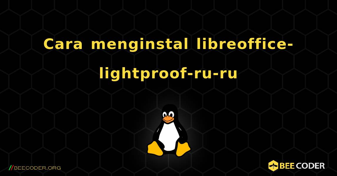 Cara menginstal libreoffice-lightproof-ru-ru . Linux