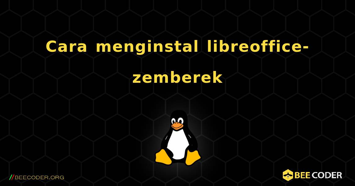 Cara menginstal libreoffice-zemberek . Linux