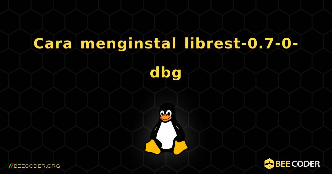 Cara menginstal librest-0.7-0-dbg . Linux