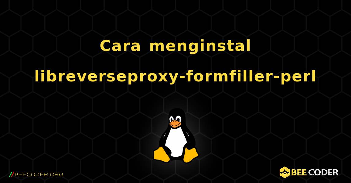 Cara menginstal libreverseproxy-formfiller-perl . Linux