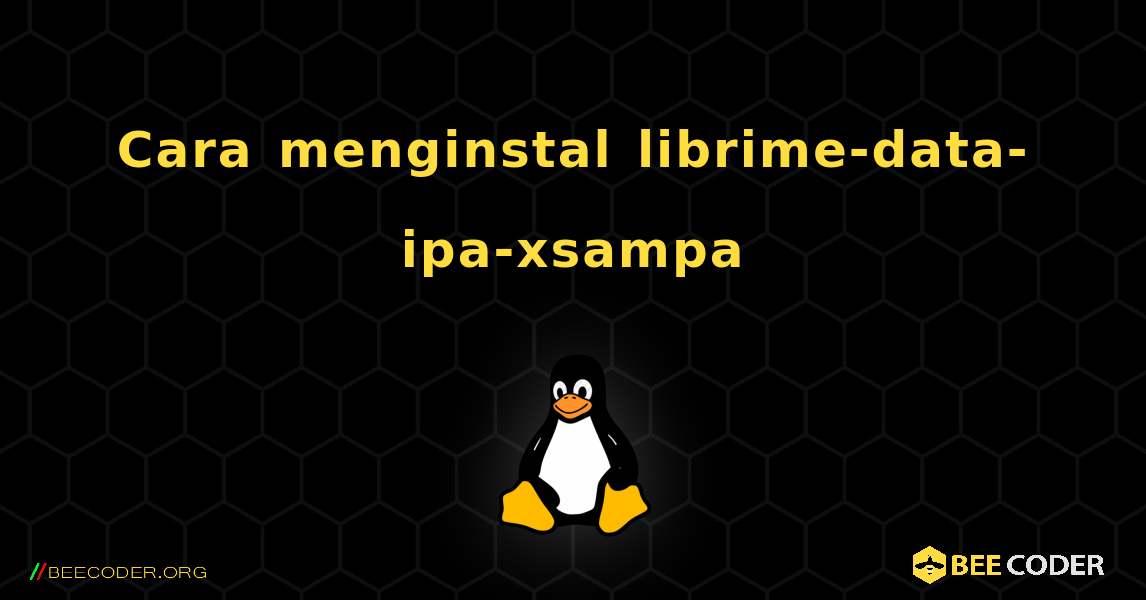 Cara menginstal librime-data-ipa-xsampa . Linux