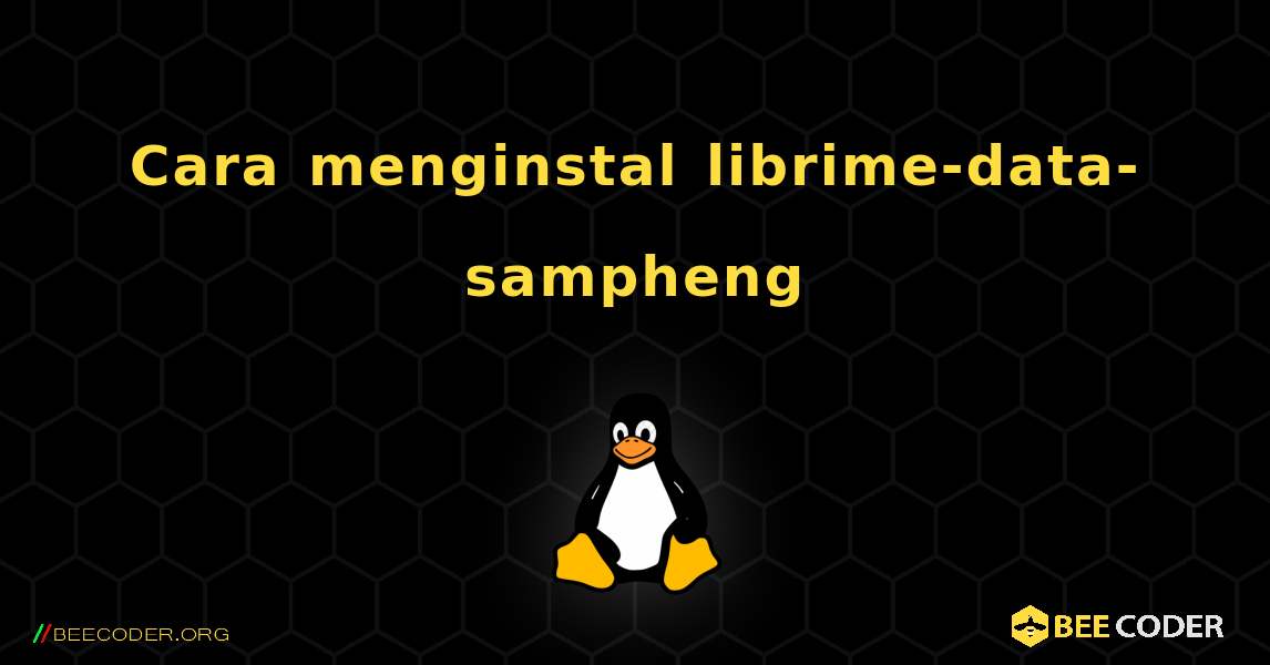 Cara menginstal librime-data-sampheng . Linux