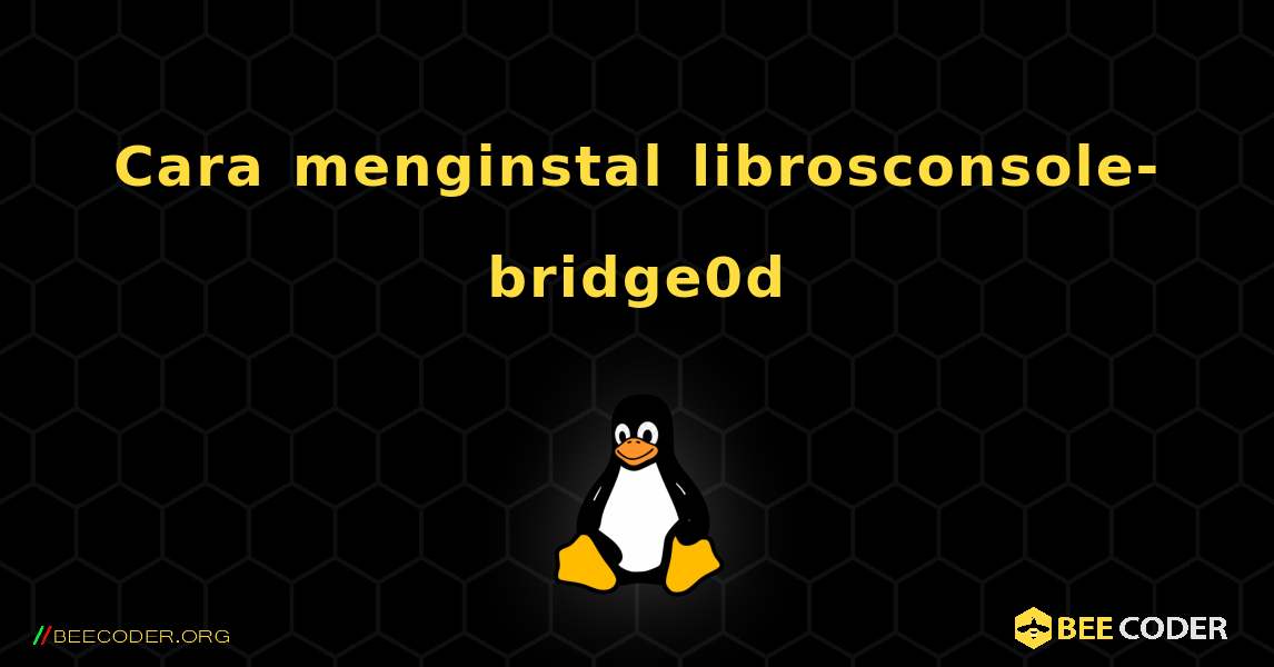 Cara menginstal librosconsole-bridge0d . Linux