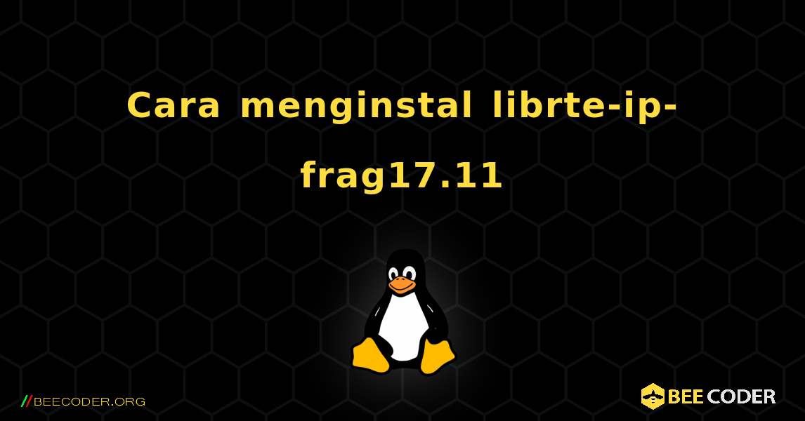Cara menginstal librte-ip-frag17.11 . Linux