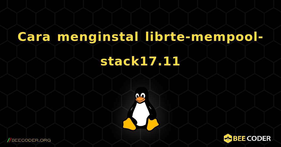 Cara menginstal librte-mempool-stack17.11 . Linux