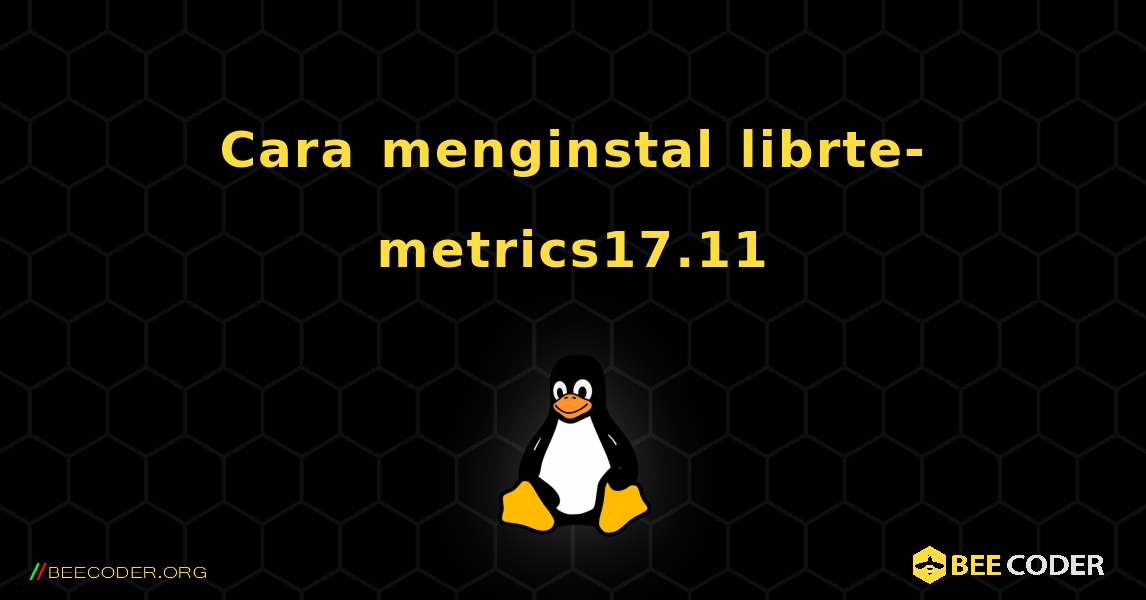 Cara menginstal librte-metrics17.11 . Linux