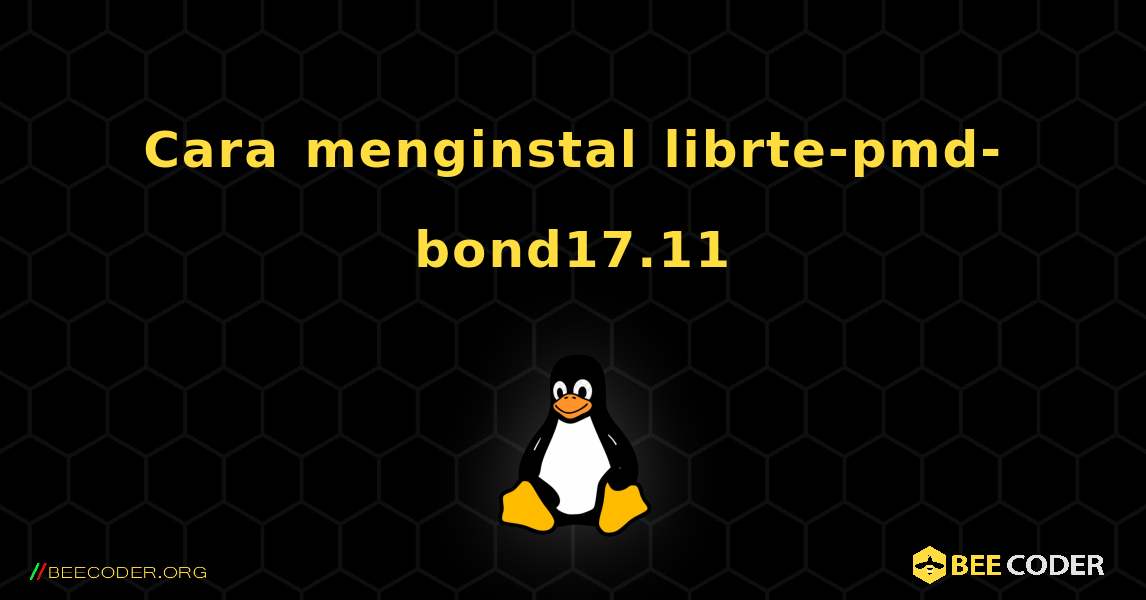 Cara menginstal librte-pmd-bond17.11 . Linux