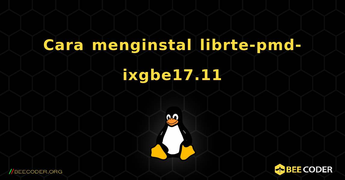 Cara menginstal librte-pmd-ixgbe17.11 . Linux