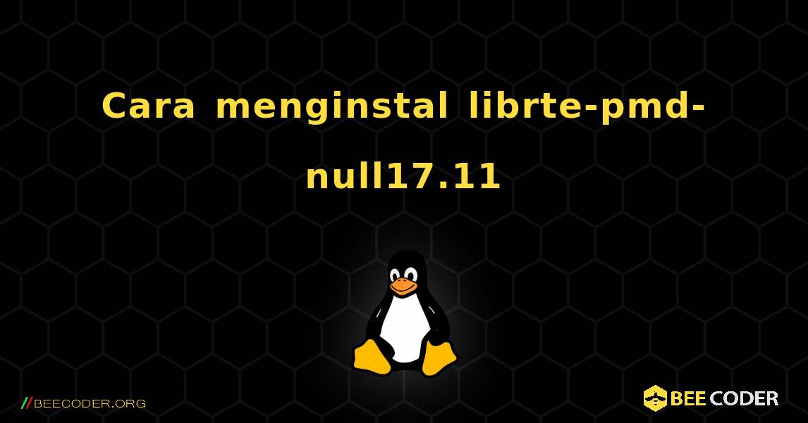 Cara menginstal librte-pmd-null17.11 . Linux