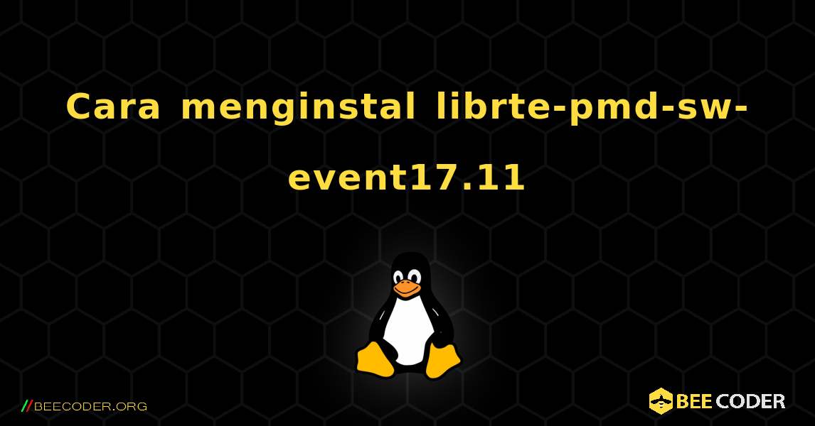 Cara menginstal librte-pmd-sw-event17.11 . Linux