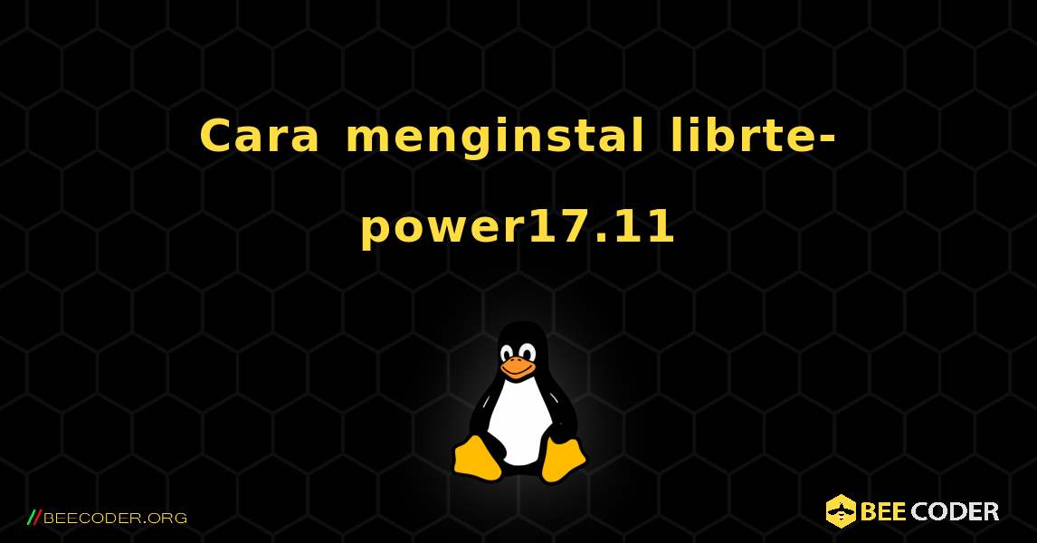 Cara menginstal librte-power17.11 . Linux