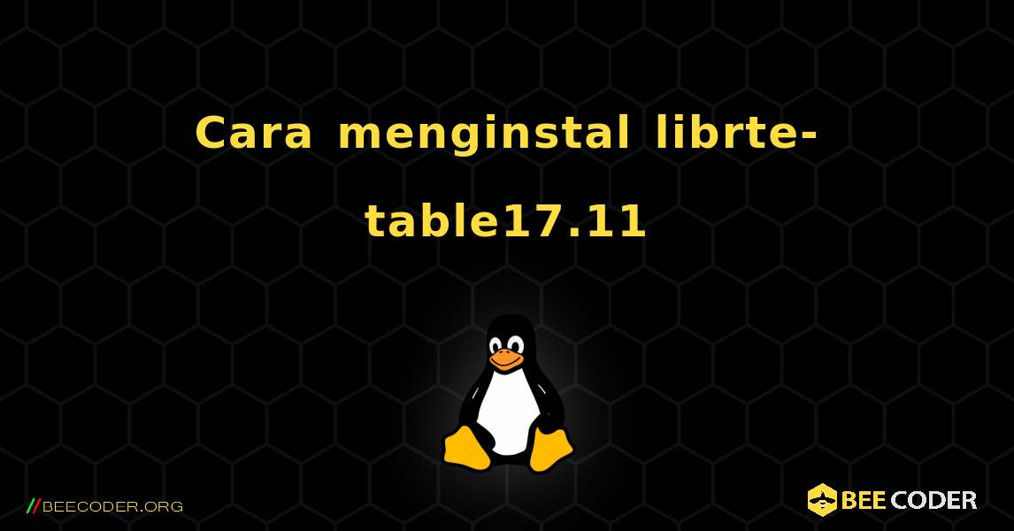 Cara menginstal librte-table17.11 . Linux