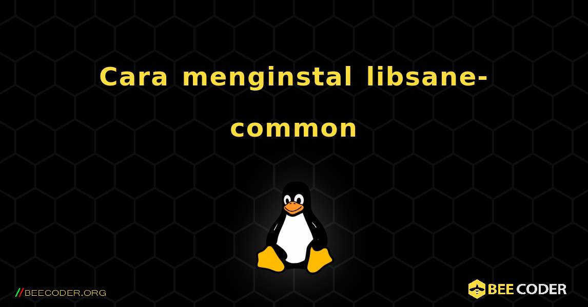 Cara menginstal libsane-common . Linux