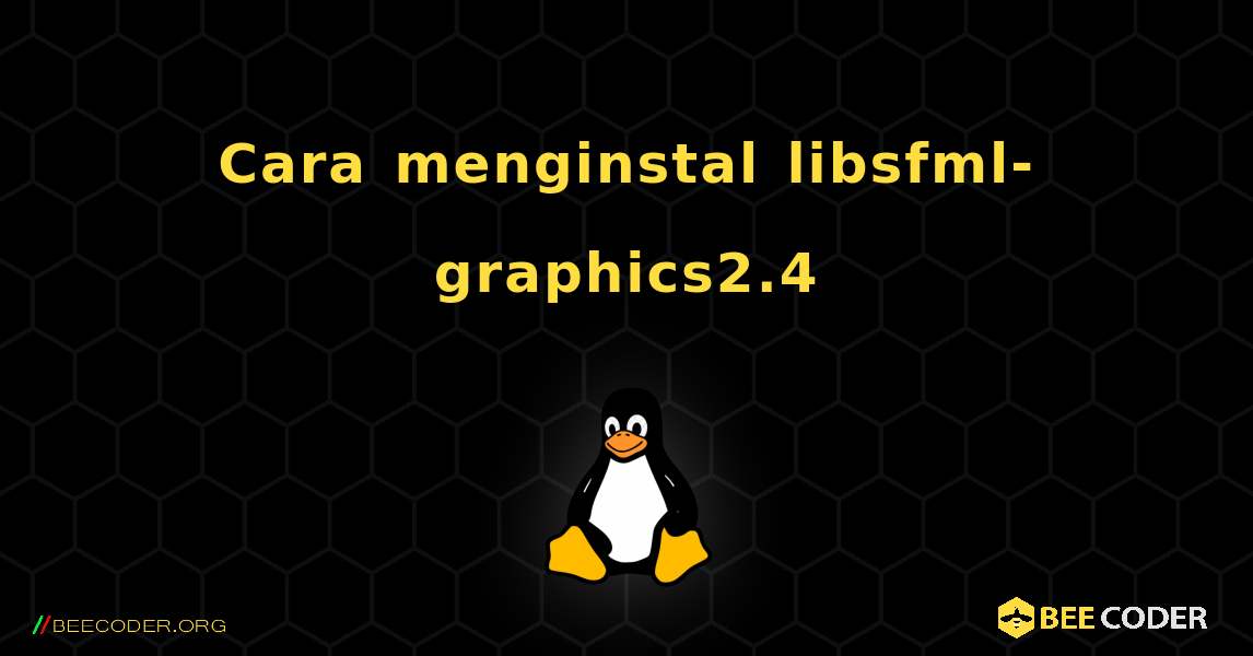 Cara menginstal libsfml-graphics2.4 . Linux