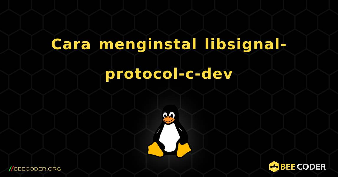 Cara menginstal libsignal-protocol-c-dev . Linux