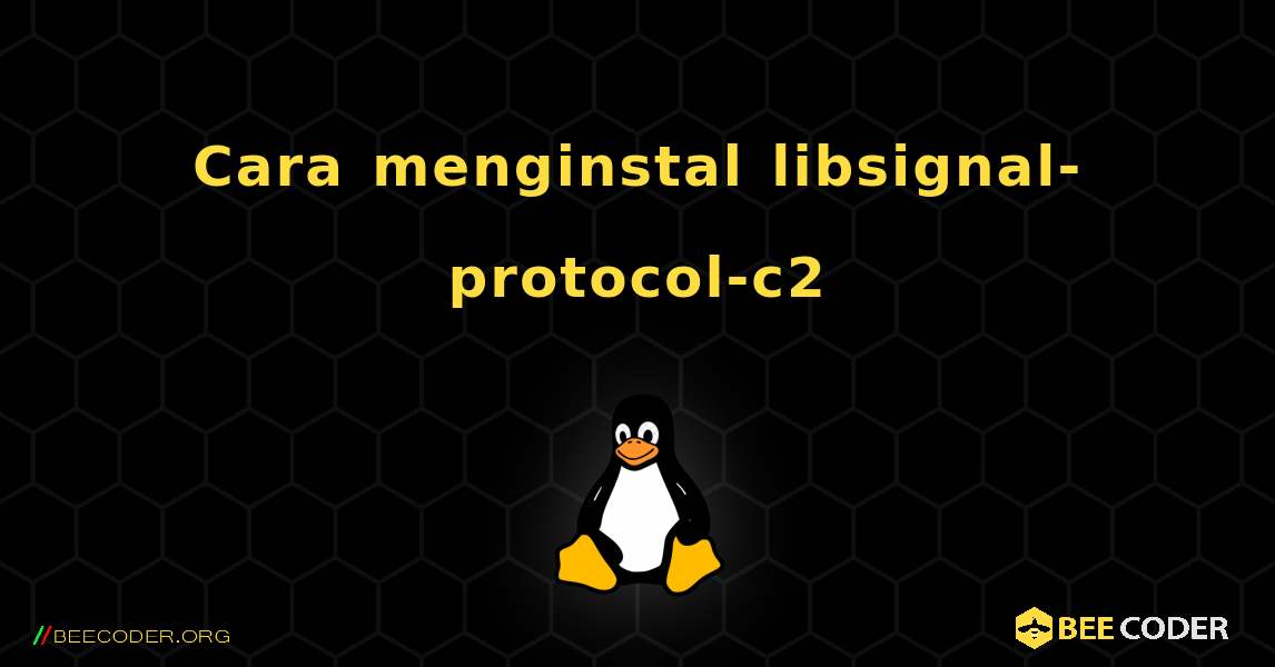 Cara menginstal libsignal-protocol-c2 . Linux