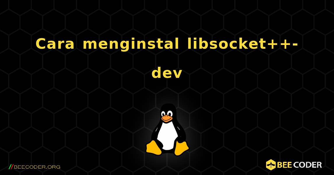 Cara menginstal libsocket++-dev . Linux