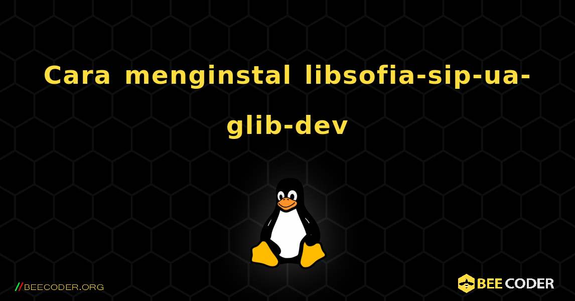 Cara menginstal libsofia-sip-ua-glib-dev . Linux