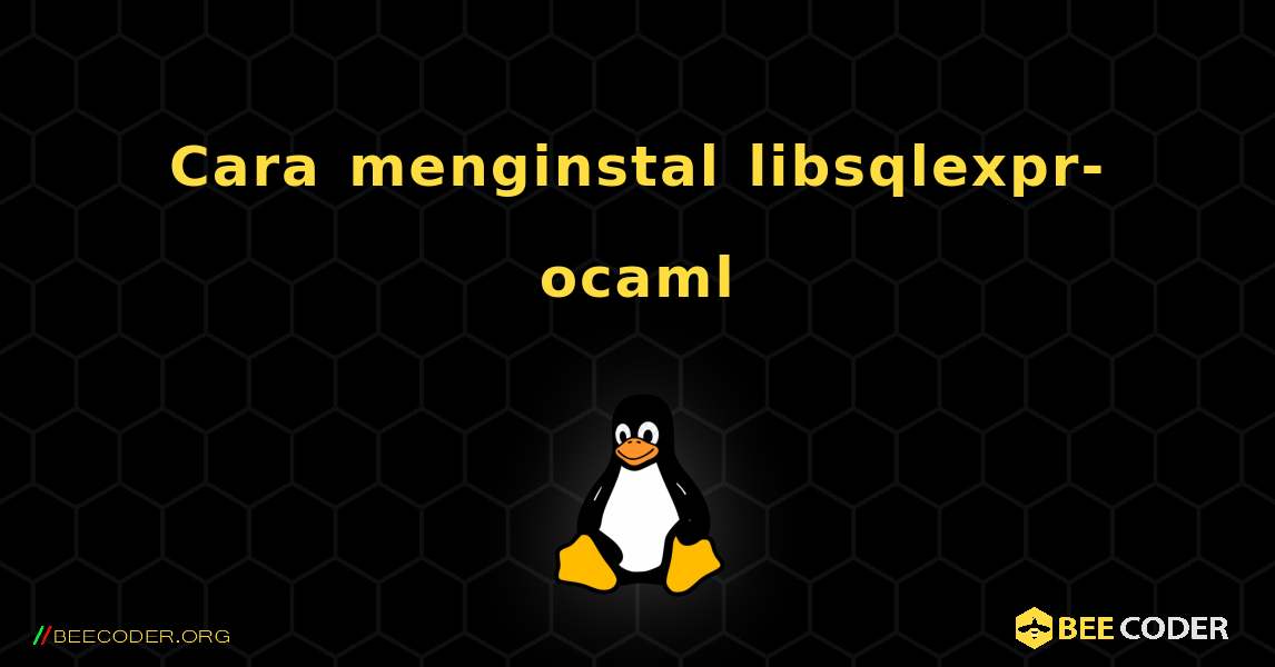 Cara menginstal libsqlexpr-ocaml . Linux
