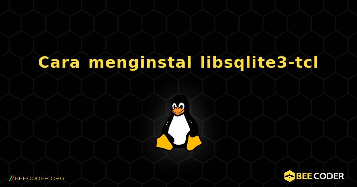 Cara menginstal libsqlite3-tcl . Linux