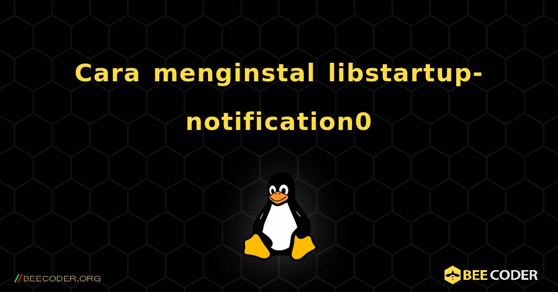 Cara menginstal libstartup-notification0 . Linux