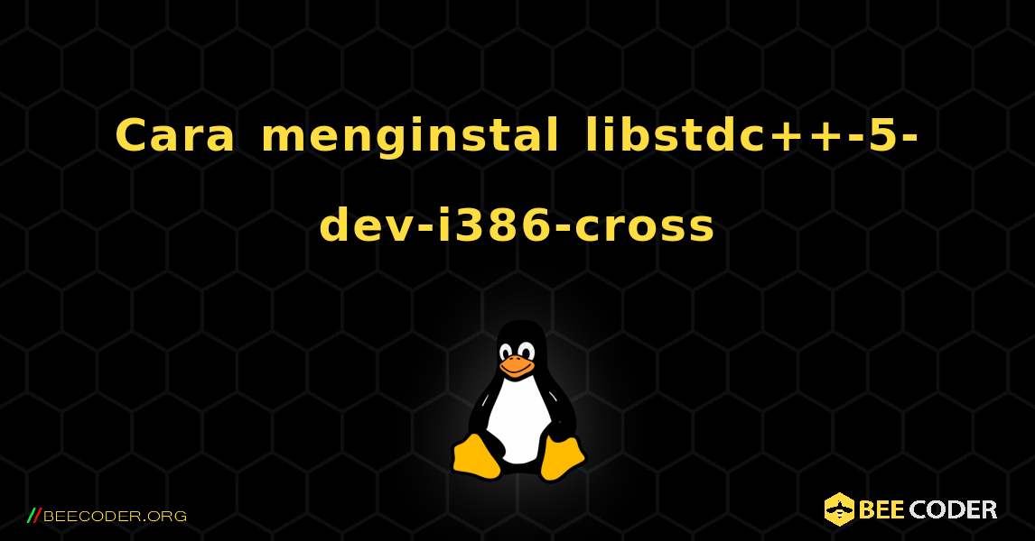 Cara menginstal libstdc++-5-dev-i386-cross . Linux