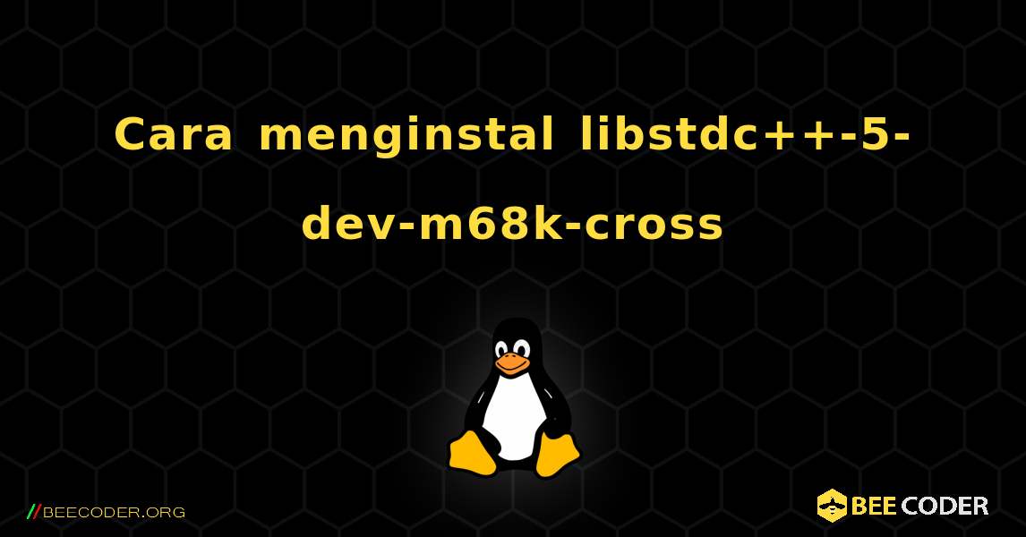 Cara menginstal libstdc++-5-dev-m68k-cross . Linux
