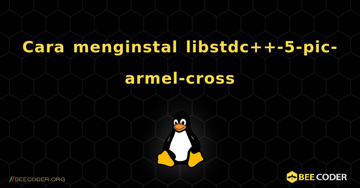 Cara menginstal libstdc++-5-pic-armel-cross . Linux