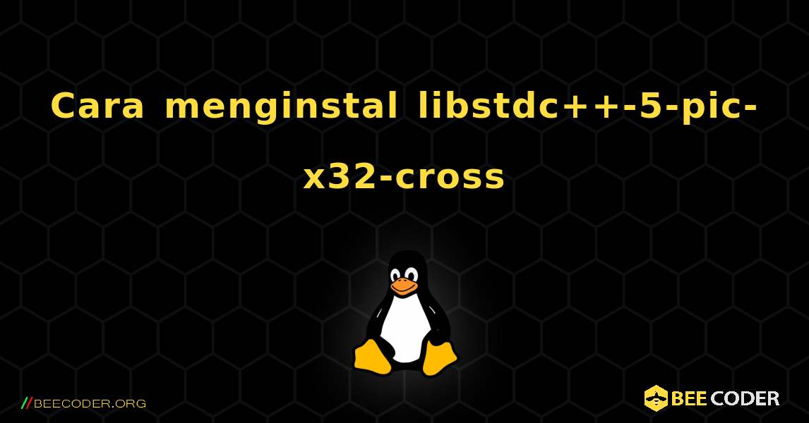 Cara menginstal libstdc++-5-pic-x32-cross . Linux