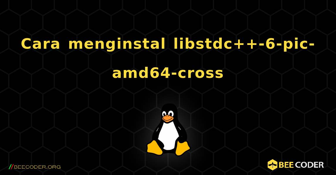 Cara menginstal libstdc++-6-pic-amd64-cross . Linux