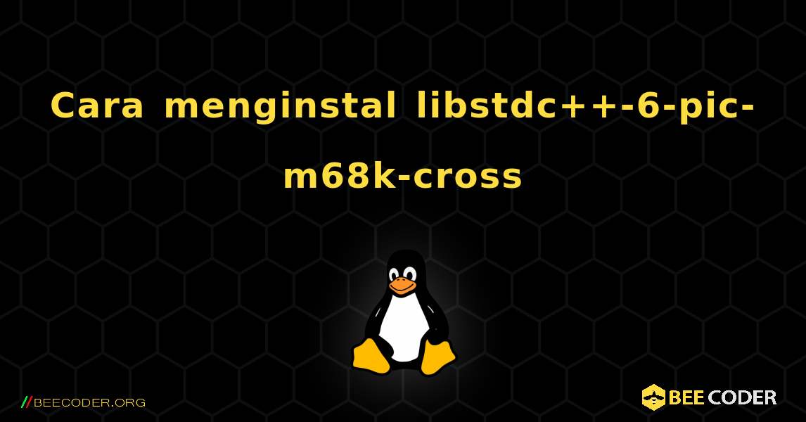 Cara menginstal libstdc++-6-pic-m68k-cross . Linux