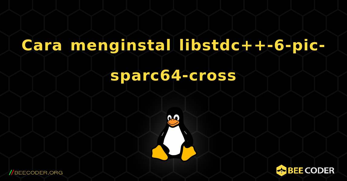 Cara menginstal libstdc++-6-pic-sparc64-cross . Linux
