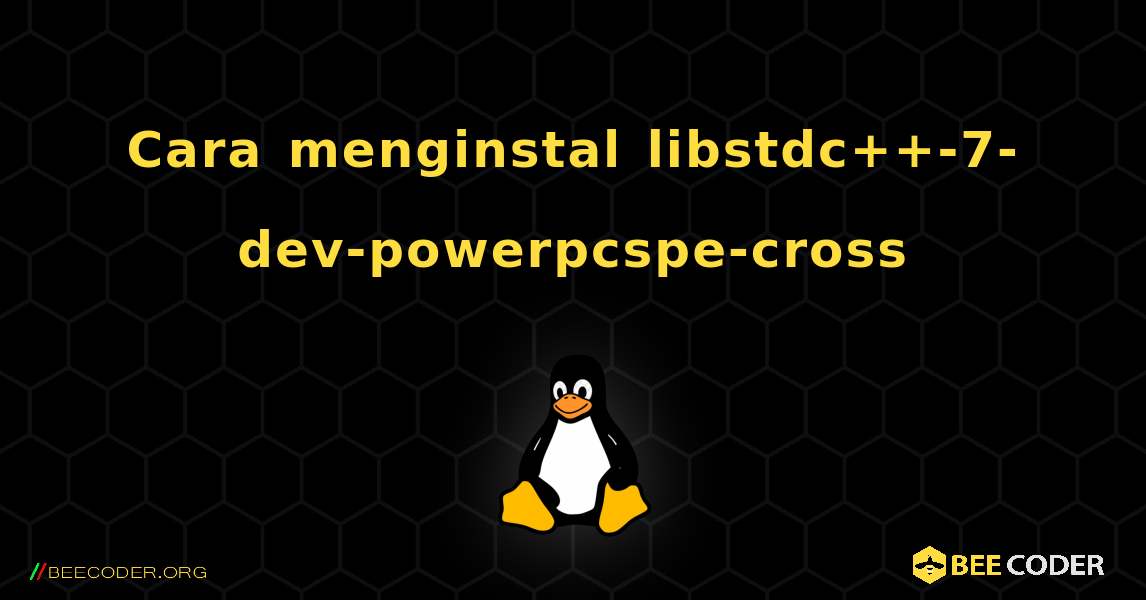 Cara menginstal libstdc++-7-dev-powerpcspe-cross . Linux