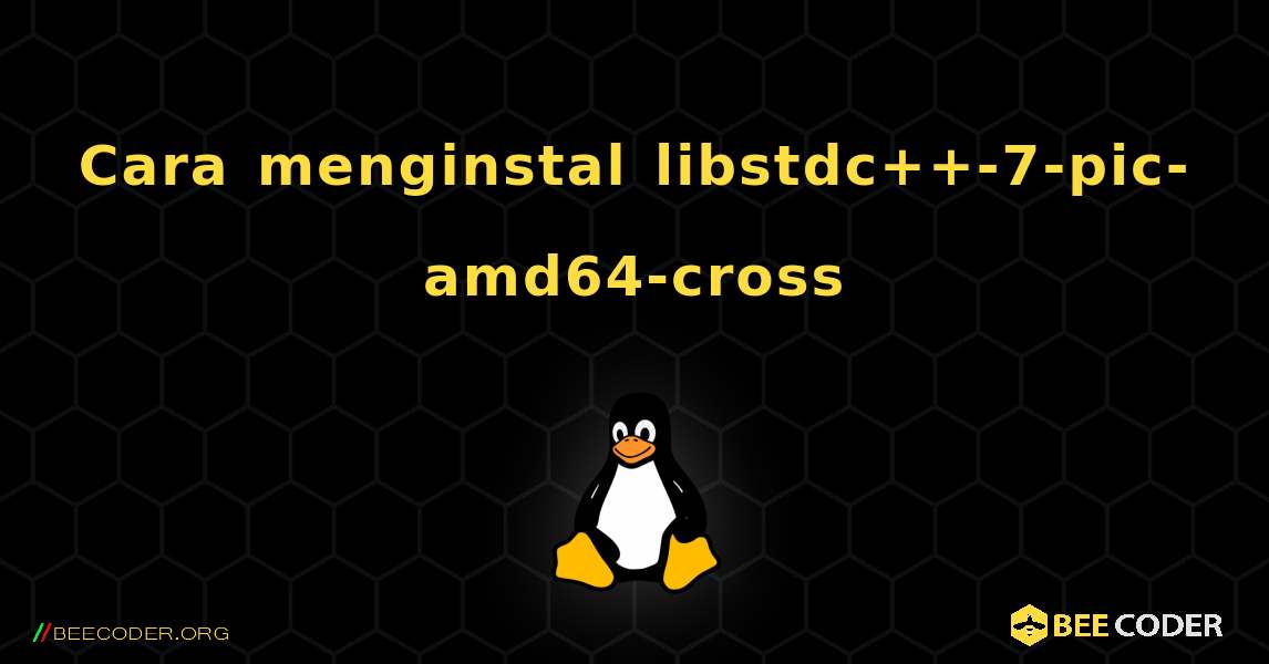 Cara menginstal libstdc++-7-pic-amd64-cross . Linux
