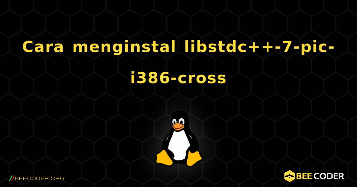 Cara menginstal libstdc++-7-pic-i386-cross . Linux