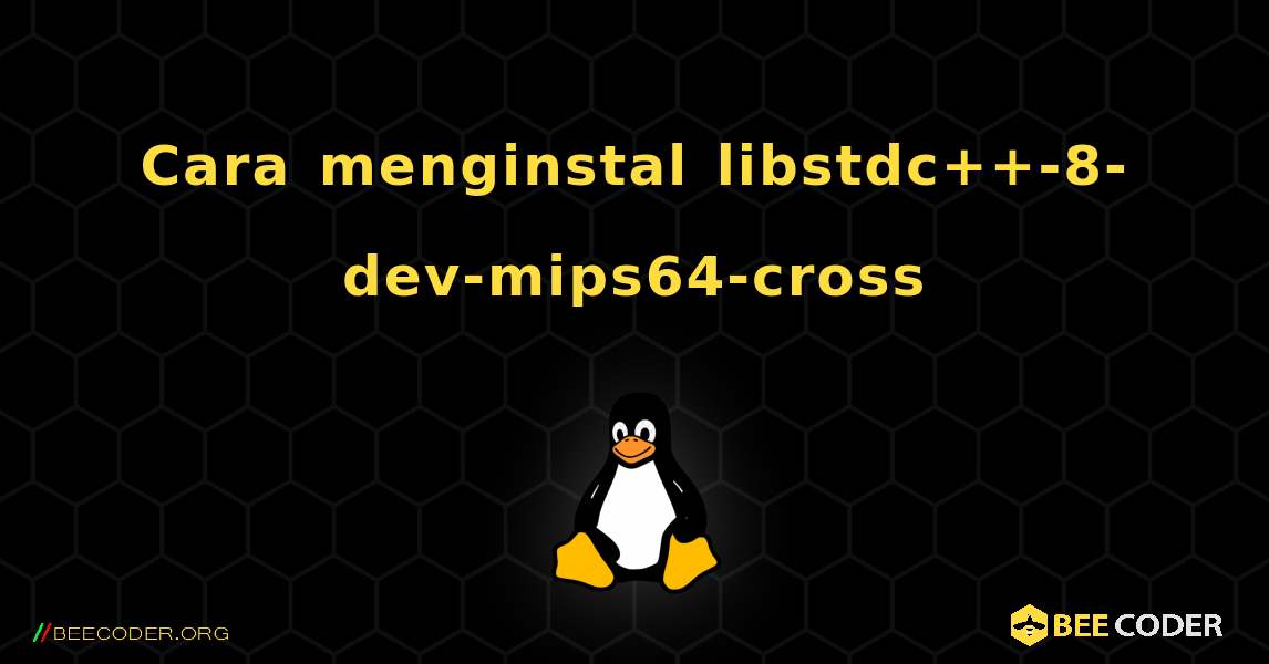 Cara menginstal libstdc++-8-dev-mips64-cross . Linux