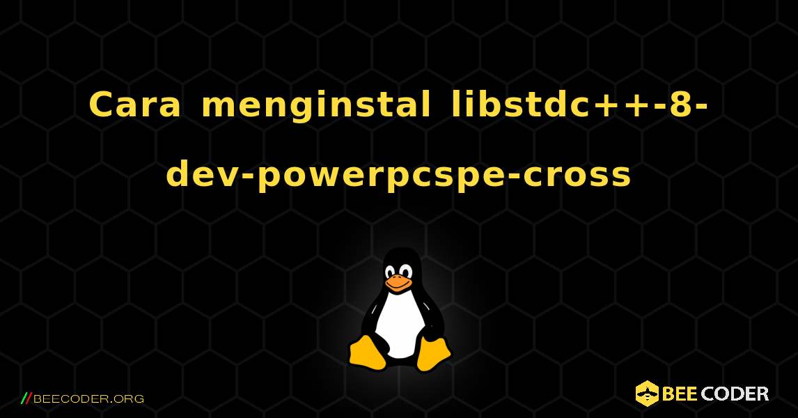 Cara menginstal libstdc++-8-dev-powerpcspe-cross . Linux