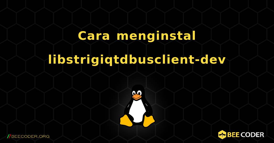 Cara menginstal libstrigiqtdbusclient-dev . Linux